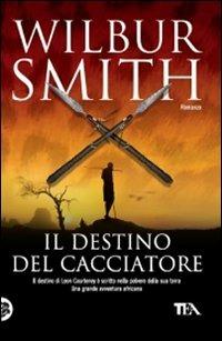Il destino del cacciatore - Wilbur Smith - copertina