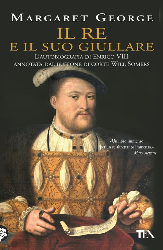 Il re e il suo giullare. L'autobiografia di Enrico VIII annotata dal buffone di corte Will Somers - Margaret George - copertina