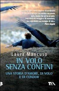 In volo senza confini. Una storia d'amore, di volo e di condor - Laura Mancuso - copertina