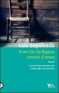 Il vecchio che leggeva romanzi d'amore - Luis Sepúlveda - copertina