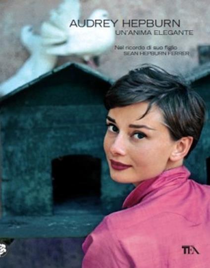 Audrey Hepburn. Un'anima elegante - Sean Hepburn Ferrer - copertina