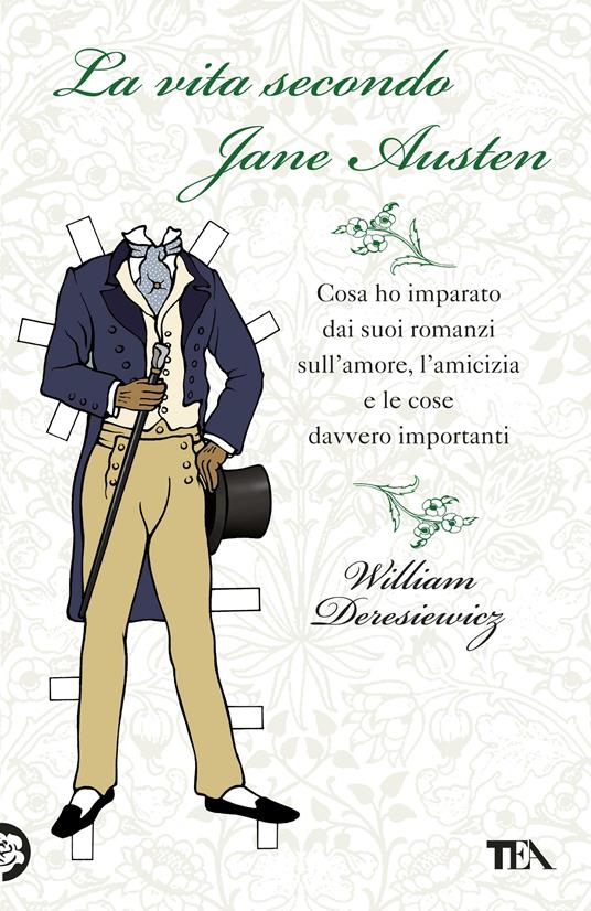 La vita secondo Jane Austen. Cosa ho imparato dai suoi romanzi sull'amore, l'amcizia e le cose davvero importanti - William Deresiewicz - copertina
