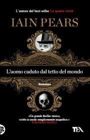 L' uomo caduto dal tetto del mondo - Iain Pears - copertina