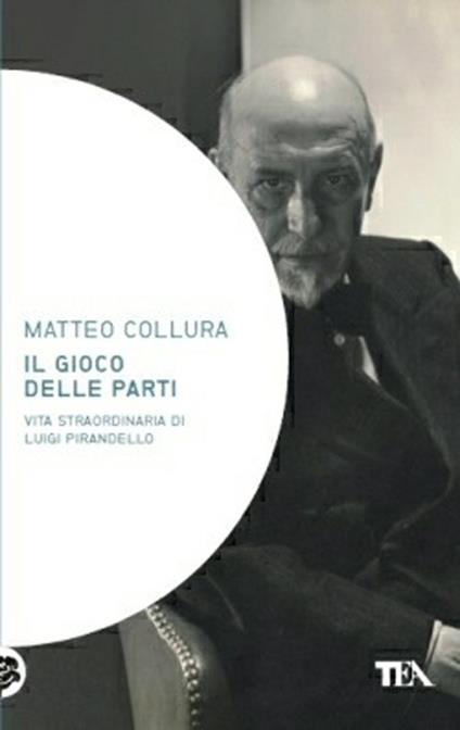 Il gioco delle parti. Vita straordinaria di Luigi Pirandello - Matteo Collura - copertina