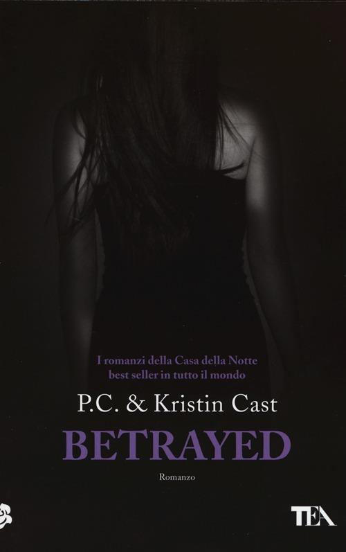 Betrayed. La casa della notte - P. C. Cast,Kristin Cast - copertina