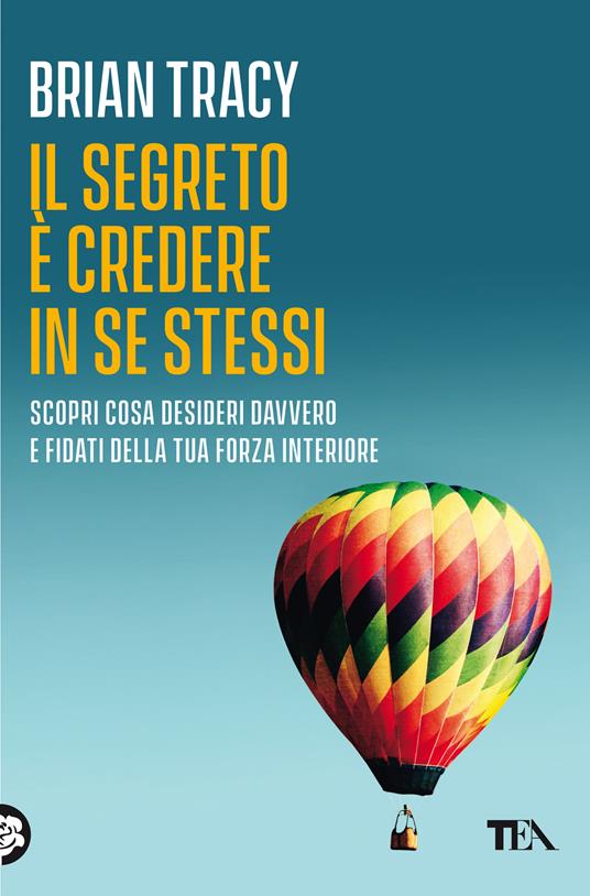 Il segreto è credere in se stessi - Brian Tracy,Nicoletta Russo - ebook