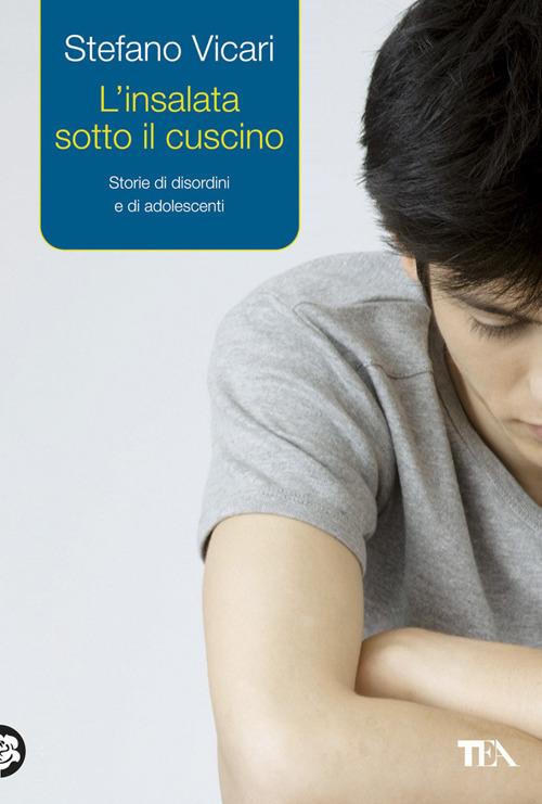 L'insalata sotto il cuscino. Storie di disordini e di adolescenti - Stefano Vicari - copertina