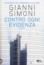 Contro ogni evidenza. Un'indagine del commissario Lucchesi