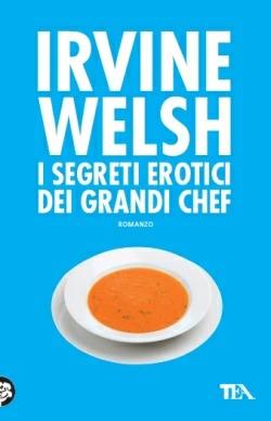 I segreti erotici dei grandi chef - Irvine Welsh - copertina
