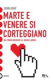 Marte e Venere si corteggiano - John Gray,Cristiana Mennella - ebook