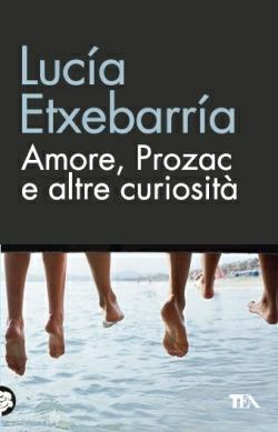 Amore, Prozac e altre curiosità - Lucía Etxebarría - copertina