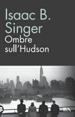 Ombre sull'Hudson - Isaac Bashevis Singer - copertina