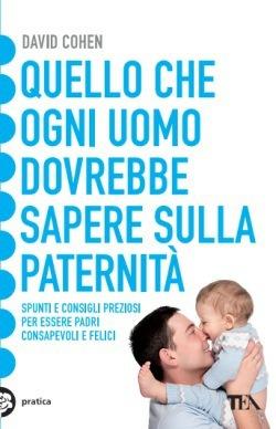Quello che ogni uomo dovrebbe sapere sulla paternità - David Cohen - copertina