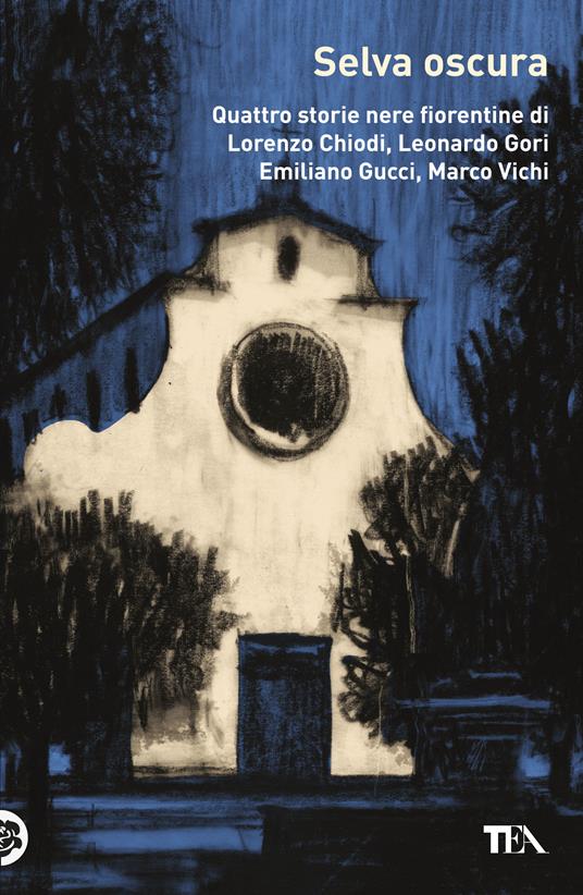 Selva oscura. Quattro storie nere fiorentine di Lorenzo Chiodi, Leonardo Gori, Emiliano Gucci, Marco Vichi - Marco Vichi - ebook