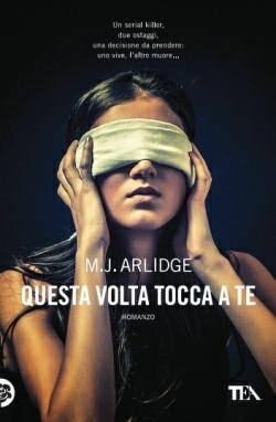 Questa volta tocca a te - M. J. Arlidge - copertina