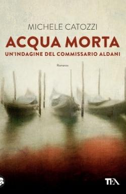 Acqua morta. Un'indagine del commissario Aldani - Michele Catozzi - copertina