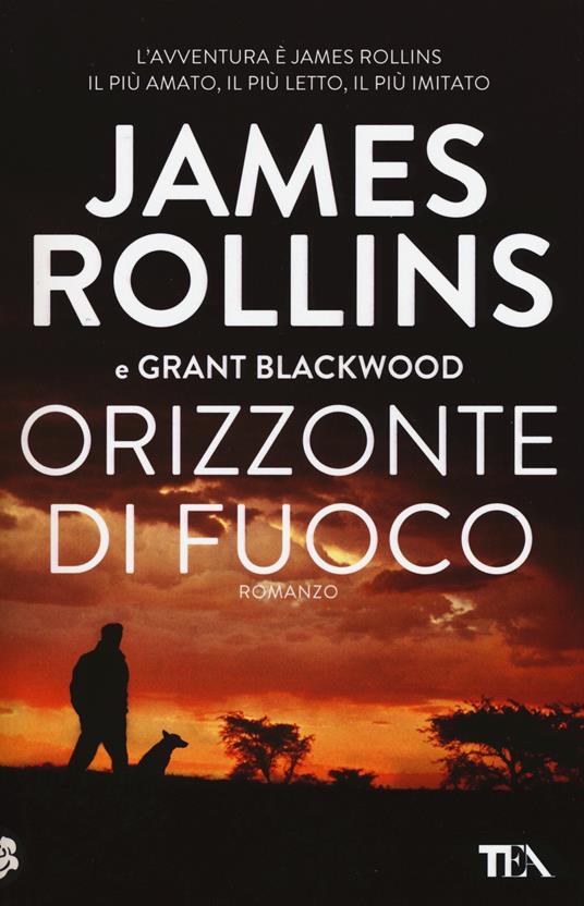 Orizzonte di fuoco - James Rollins,Grant Blackwood - copertina