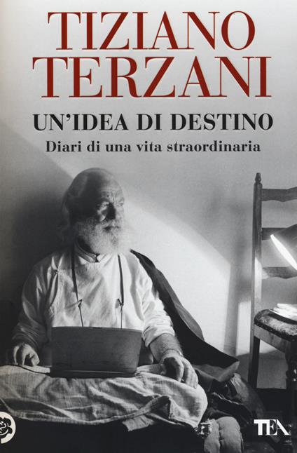Un'idea di destino. Diari di una vita straordinaria - Tiziano Terzani - copertina