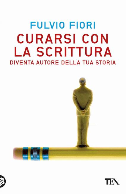 Curarsi con la scrittura. Diventa autore della tua storia - Fulvio Fiori - ebook