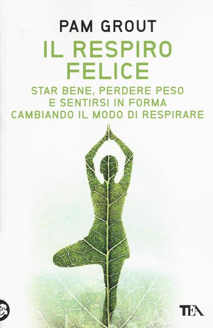 Il respiro felice. Star bene, perdere peso e sentirsi in forma cambiando il modo di respirare - Pam Grout - copertina