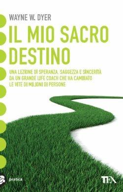 Il mio sacro destino - Wayne W. Dyer - copertina