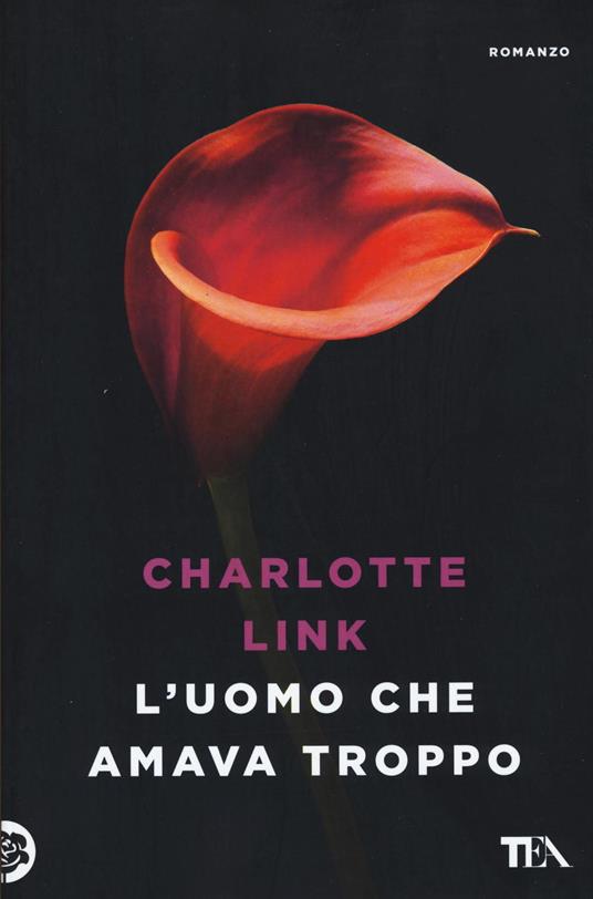 L' uomo che amava troppo. Ediz. illustrata - Charlotte Link - copertina