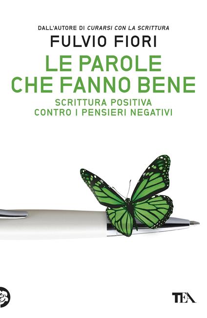 Le parole che fanno bene. Scrittura positiva contro i pensieri negativi - Fulvio Fiori - copertina