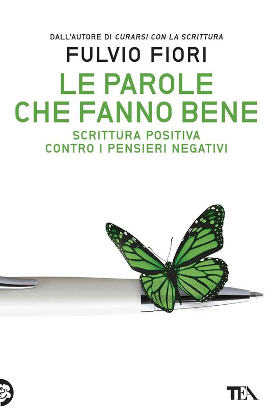 Le parole che fanno bene. Scrittura positiva contro i pensieri negativi - Fulvio Fiori - copertina