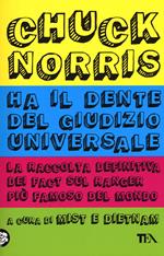Chuck Norris ha il dente del giudizio universale. La raccolta definitiva