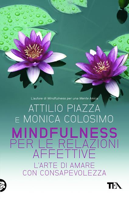 Mindfulness per le relazioni affettive. L'arte di amare con consapevolezza - Monica Colosimo,Attilio Piazza - ebook