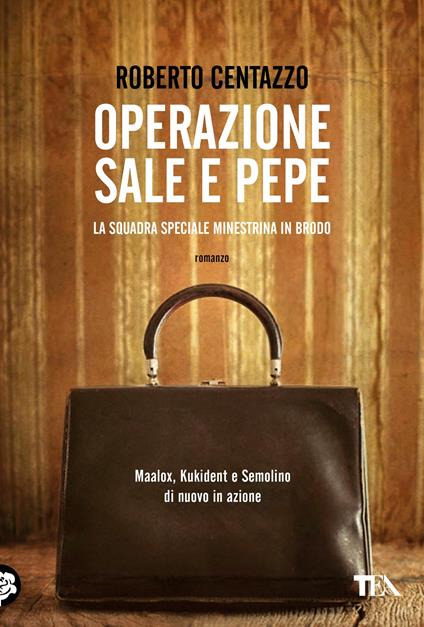 Operazione sale e pepe. Squadra speciale Minestrina in brodo - Roberto Centazzo - copertina