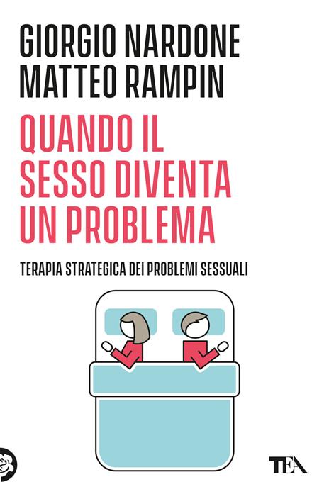 Quando il sesso diventa un problema. Terapia strategica dei problemi sessuali - Giorgio Nardone,Matteo Rampin - copertina