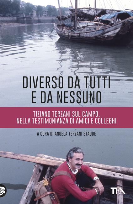 Diverso da tutti e da nessuno. Tiziano Terzani sul campo, nella testimonianza di amici e colleghi - Angela Terzani Staude - ebook