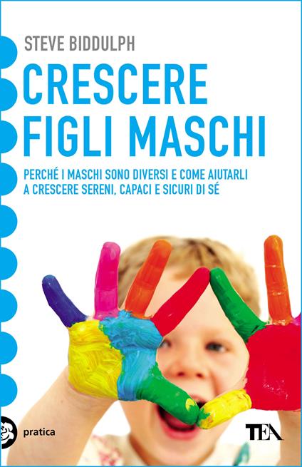Crescere figli maschi - Steve Biddulph,Paul Stanish,Stabilini Roberta - ebook
