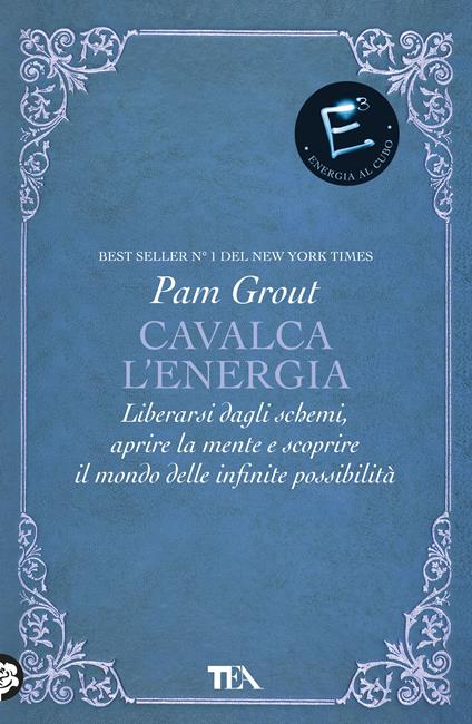 Cavalca l'energia. Liberarsi dagli schemi, aprire la mente e scoprire il mondo delle infinite possibilità - Pam Grout,Claudio Carcano - ebook