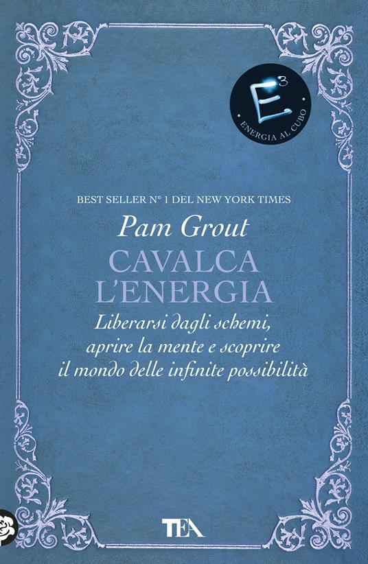 Cavalca l'energia. Liberarsi dagli schemi, aprire la mente e scoprire il mondo delle infinite possibilità - Pam Grout,Claudio Carcano - ebook