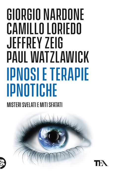 Ipnosi e terapie ipnotiche. Misteri svelati e miti sfatati - Giorgio Nardone,Camillo Loriedo,Jeffrey K. Zeig - copertina