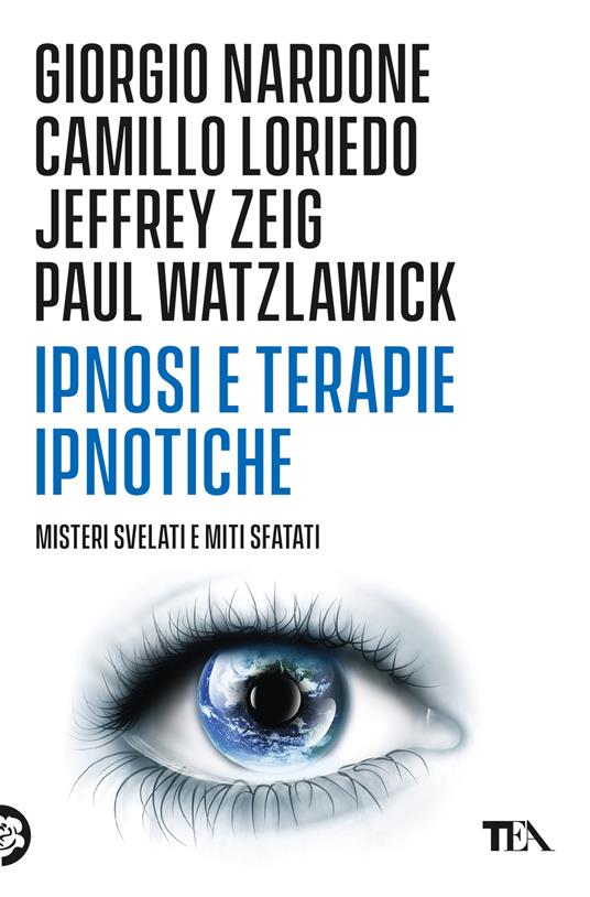 Ipnosi e terapie ipnotiche. Misteri svelati e miti sfatati - Giorgio Nardone,Camillo Loriedo,Jeffrey K. Zeig - copertina