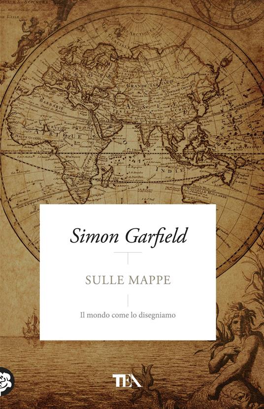 Sulle mappe. Il mondo come lo disegniamo - Simon Garfield - copertina