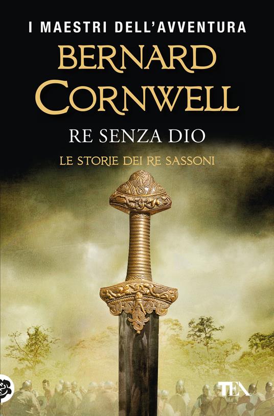 Re senza Dio. Le storie dei re sassoni - Bernard Cornwell - copertina