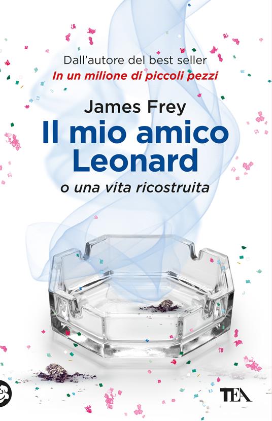 Il mio amico Leonard. O una vita ricostruita - James Frey,Bruno Amato - ebook