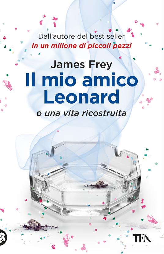 Il mio amico Leonard o una vita ricostruita - James Frey,Bruno Amato - ebook