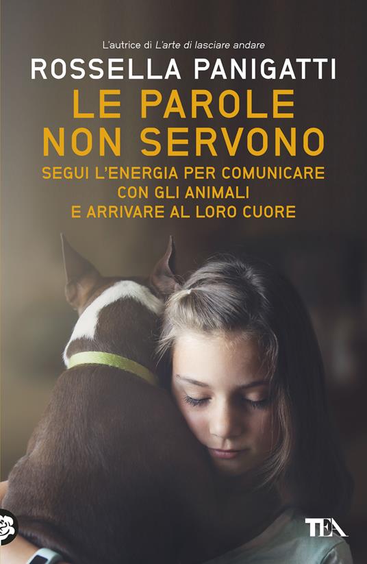 Le parole non servono. Segui l’energia per comunicare con gli animali e arrivare al loro cuore - Rossella Panigatti - copertina
