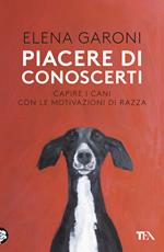 Piacere di conoscerti. Capire i cani con le motivazioni di razza