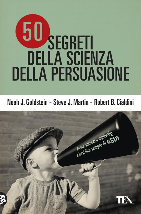 50 segreti della scienza della persuasione - Noah J. Goldstein,Steve J. Martin,Robert B. Cialdini - copertina