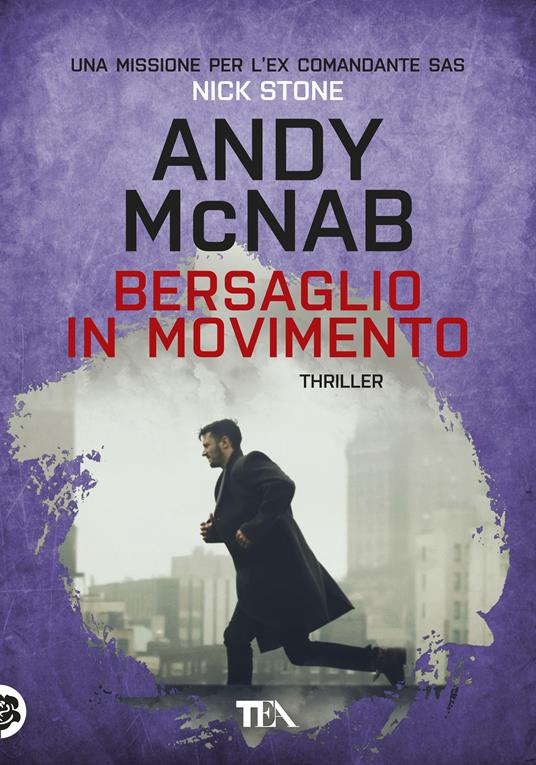 Bersaglio in movimento. Una missione per l'ex comandante SAS Nick Stone - Andy McNab - copertina