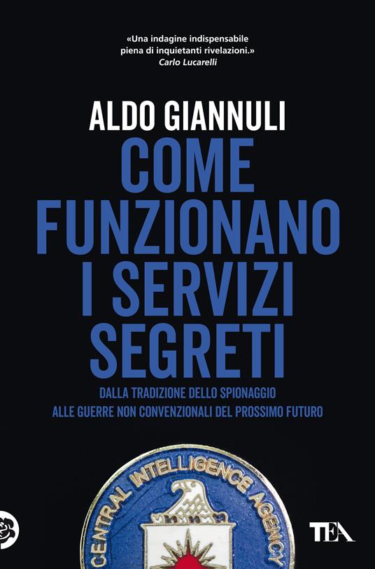 Come funzionano i servizi segreti. Dalla tradizione dello spionaggio alle guerre non convenzionali del prossimo futuro - Aldo Giannuli - copertina