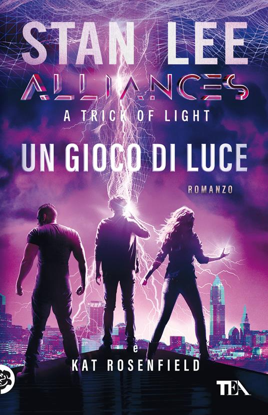 Un gioco di luce. A trick of light. Alliances - Stan Lee,Kat Rosenfield - copertina