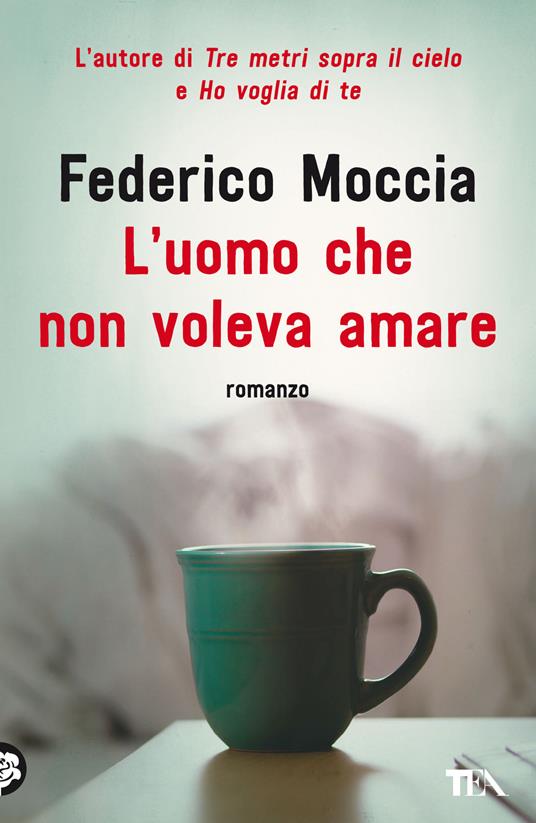 L'uomo che non voleva amare - Federico Moccia - copertina