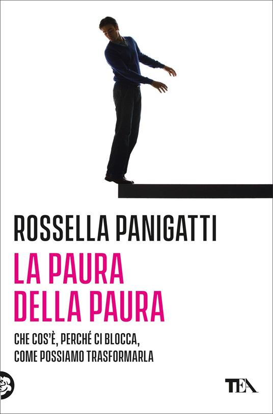 La paura della paura. Che cos'è, perché ci blocca, come possiamo trasformarla - Rossella Panigatti - copertina